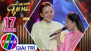 Trailer | Hãy Nghe Tôi Hát 2026 - Tập 17