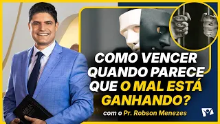 How to Win When It Seems Like Evil Is Winning? - Pastor Robson Menezes