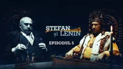 Ștefan și Lenin | Episodul 5
