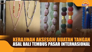 HANDMADE BALINESE ACCESSORIES BREAK INTO THE INTERNATIONAL MARKET