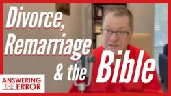 Divorce, Remarriage, and the Bible | Answering the Error