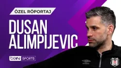 Beşiktaş Emlakjet Başantrenörü Dusan Alimpijevic Özel Röportajı