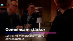Gemeinsam stärker - „Wir sind Mittelstand“ feiert Jahresauftakt