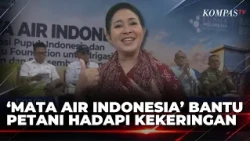 Indonesia Spring Program Arrives in Gunungkidul, Helping Farmers Face Drought | KOMPAS PAGI