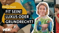 Gesund leben kostet Geld: Wie fair ist unser System? | Wer kann das bezahlen? | WDR