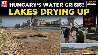 Hungary’s Lakes Disappear! Heat Wave & Water Crisis Raise Alarm In Budapest | World News | ET Now