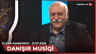 Danışır musiqi - Eldar Mansurov | 31.07.2026