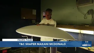 Pacific Pulse: T&C Surf shaper Makani McDonald