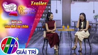 [Trailer] Quyền năng phái đẹp: Anh em như thể tay chân