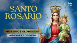 SANTO ROSARIO de Hoy ? Domingo 11 de Enero 2026 ? Misterios Gloriosos ? Teleamiga