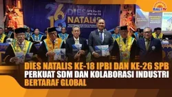 DIES NATALIS KE-18 IPBI DAN KE-26 SPB, PERKUAT SDM DAN KOLABORASI INDUSTRI BERTARAF GLOBAL