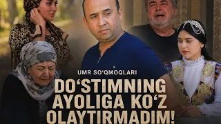 UMR SO'QMOQLARI - Do'stimning ayoliga ko'z olaytirmadim!