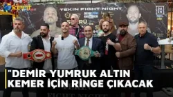 DEMİR YUMRUK  ALTIN KEMER İÇİN RİNGE ÇIKACAK