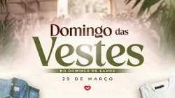 DOMINGO DAS VESTES, 29 DE MARÇO