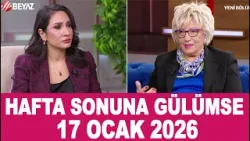 Hafta Sonuna Gülümse 17 Ocak 2026