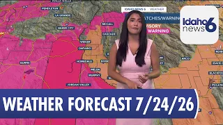 Sophia Cruz's Idaho News 6 Forecast - July 24, 2026
