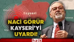 Naci Görür'den Kayseri'ye deprem uyarısı: Fay hattının tam kucağında...!