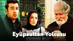 Eyüpsultan Yolcusu   | Ramazan'a Özel Filmler