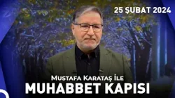 Prof. Dr. Mustafa Karataş ile Muhabbet Kapısı - 25 Şubat 2024