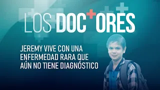 ‘Los Doctores’: Jeremy vive con una enfermedad rara que aún no tiene diagnóstico