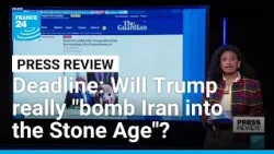 Trump's Tuesday deadline: Will he really "bomb Iran into the Stone Age"? • FRANCE 24 English