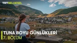 Tuna Boyu Günlükleri | 7. Bölüm | TRT Belgesel