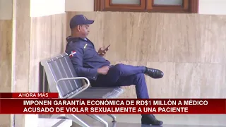 Doctor accused of rape ordered to pay RD$1 million