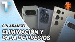 El GOBIERNO eliminará los ARANCELES a la IMPORTACIÓN de celulares