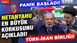 Tel Aviv'de İran Türkiye birliği alarmı! Netanyahu en büyük korkusunu dünyaya ilan etti!