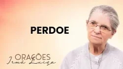 Oração da Irmã Luiza | Perdoe | Rede Século 21