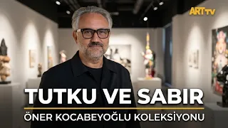 Artweeks Istanbul Collectors | "Passion and Patience" from the Öner Kocabeyoğlu Collection
