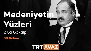 Faces of Civilization Episode 30 | Ziya Gökalp