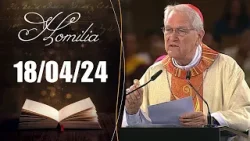 Homilia Diária | 18/04/24 | Cardeal Leonado Steiner