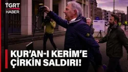 Kuran-ı Kerim'i Yerlerde Sürükledi: Irkçı Lider Alçak Saldırı Nedeniyle Gözaltına Alındı- TGRT Haber