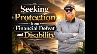 Seeking Protection from Financial Defeat and Disability | Dr Muhammad Salah