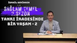 Sağlam Temel | İsmail Serinken | Tanrı İradesinde Bir Yaşam - 2 | 2. Sezon 22. Bölüm Sağlam Temel | İsmail Serinken | Tanrı İradesinde Bir Yaşam - 2 | 2. Sezon 22. Bölüm