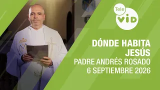 Where there is unity, Jesus dwells, September 6, 2026 🙏 Father Andrés Rosado | Tele VID