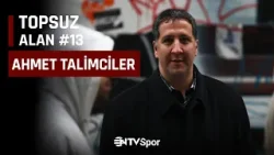 Topsuz Alan #13 - Ahmet Talimciler | Taraftarlık nedir? Futbola nasıl bir anlam yükleniyor?