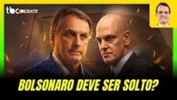 BOLSONARO DEVE SER SOLTO? | TBC DEBATE | 25/03/2026