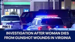 Woman dies from gunshot wounds after brought to Virginia hospital by man: Fairfax Co. Police