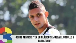 Jorge Aparicio: "En un Clásico se juega el orgullo y la historia"