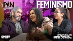 Feminismo | El Pan de la conversación| SMRTV