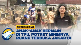 Telusur Siang: Krisis Ruang Bermain Anak di Jakarta Anak Main di TPU - [Metro Siang]