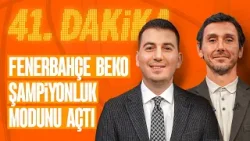 Fenerbahçe Beko Şampiyonluk Modunu Açtı, Anadolu Efes’e Laso da Çare Olamadı | 41. Dakika