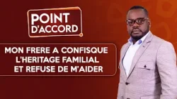 POINT D ACCORD  | Mon frère a confisqué l'héritage familial et refuse de m'aider !
