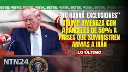 Trump amenaza con aranceles de 50% a países que suministren armas a Irán
