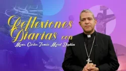 Reflexión del Miércoles Santo l Mons. Carlos Tomás Morel Diplán
