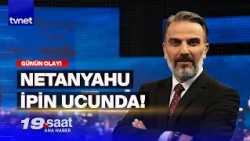 Araplar Netanyahu'yu koltuğundan edebilir! | 19. Saat
