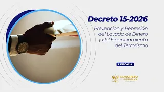 El Decreto 15-2026, es un golpe histórico al lavado de dinero.