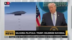 Declarații TRUMP: IRAN poate fi eliminat într-o noapte.  Celebrăm succesul. Salvarea Pilotului. B1TV